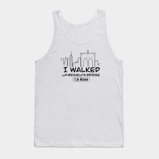 I Walked The Brooklyn Bridge, 1.6 Miles Tank Top